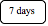 Rounded Rectangle: 7 days	